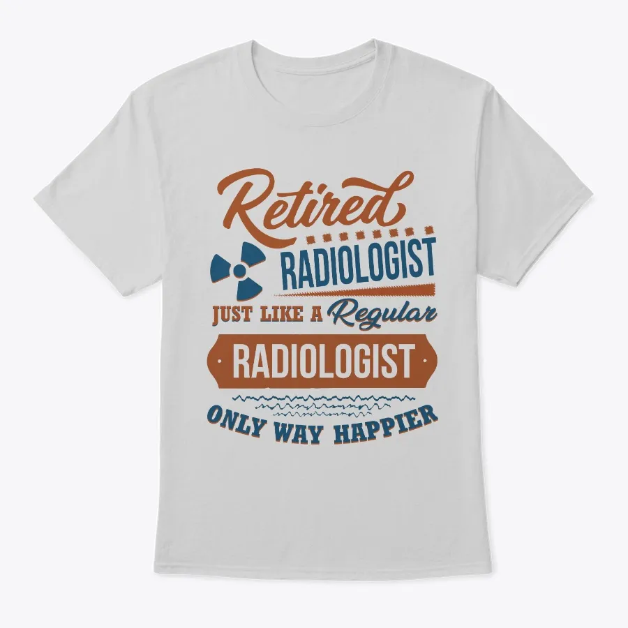 "Retired Radiologist Like A Regular Only - Jobs t shirt - hoodie"
