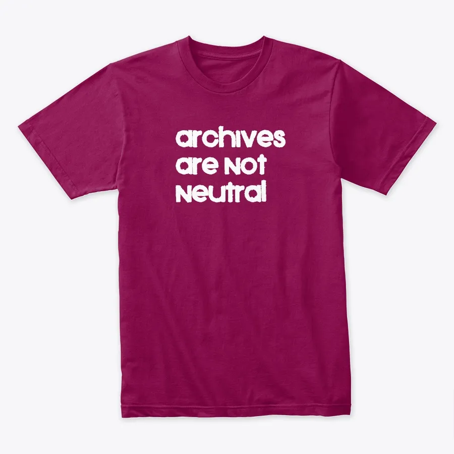 "Archives Are Not Neutral Remix - Jobs t shirt - hoodie"