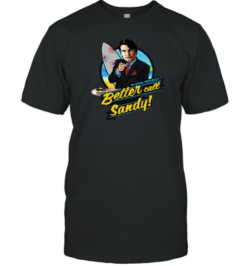 Better Call Sandy Oc T-shirt